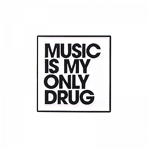 Брошь-значок «Music is my only drug»