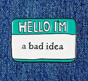 Брошь-значок «Hello I'm a bad idea»