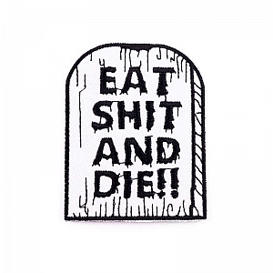 Нашивка «Eat shit and die»